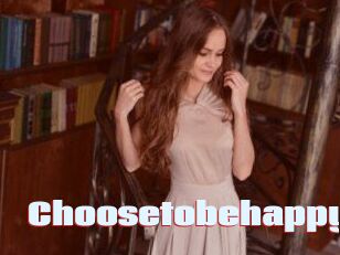 Choosetobehappy