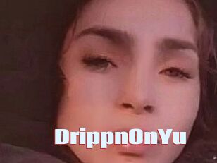 DrippnOnYu