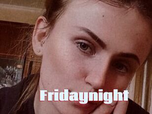Fridaynight