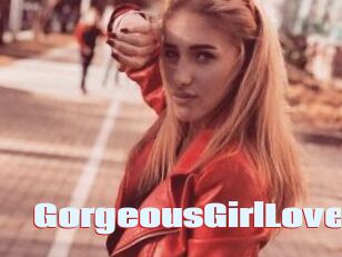 GorgeousGirlLove