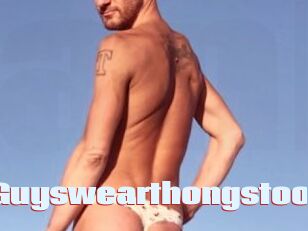 Guyswearthongstoo