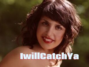 IwillCatchYa