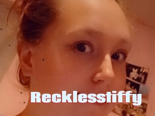 Recklesstiffy