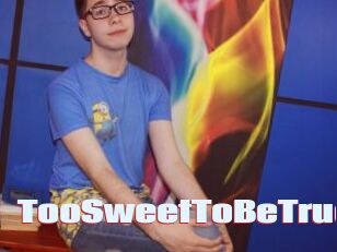 TooSweetToBeTrue