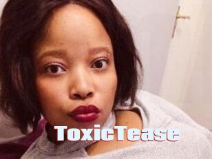 ToxicTease