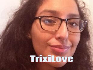TrixiLove