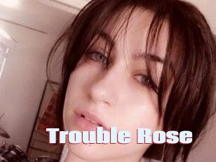 Trouble_Rose