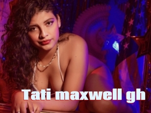 Tati_maxwell_gh