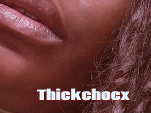 Thickchocx