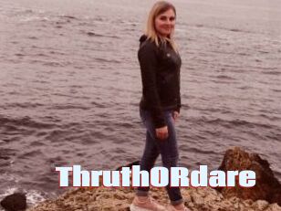 ThruthORdare