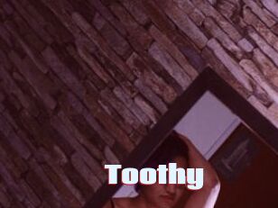 Toothy