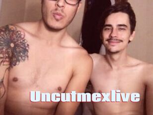 Uncutmexlive