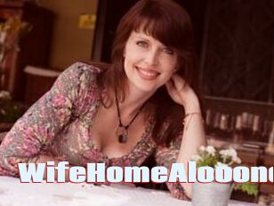 WifeHomeAlooone